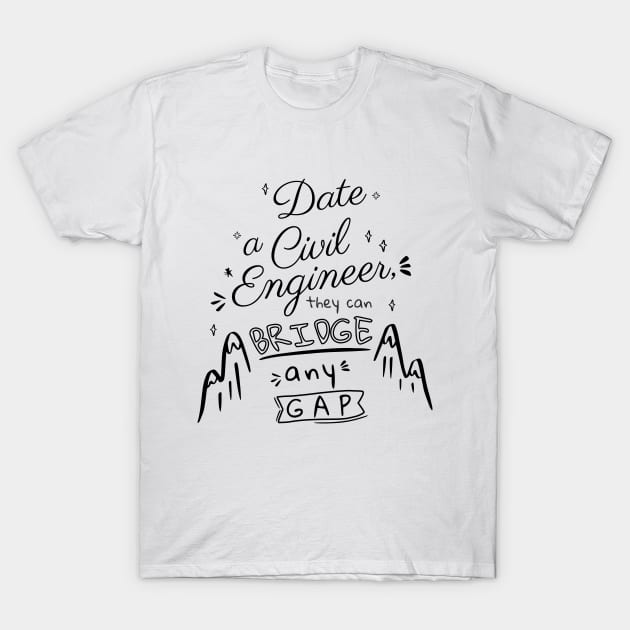 Date a Civil Engineer T-Shirt by SayWhatDesigns